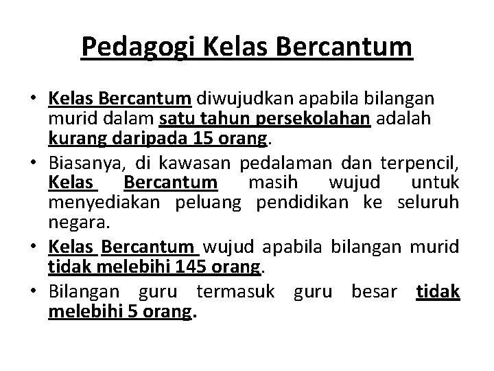 Pedagogi Kelas Bercantum • Kelas Bercantum diwujudkan apabilangan murid dalam satu tahun persekolahan adalah