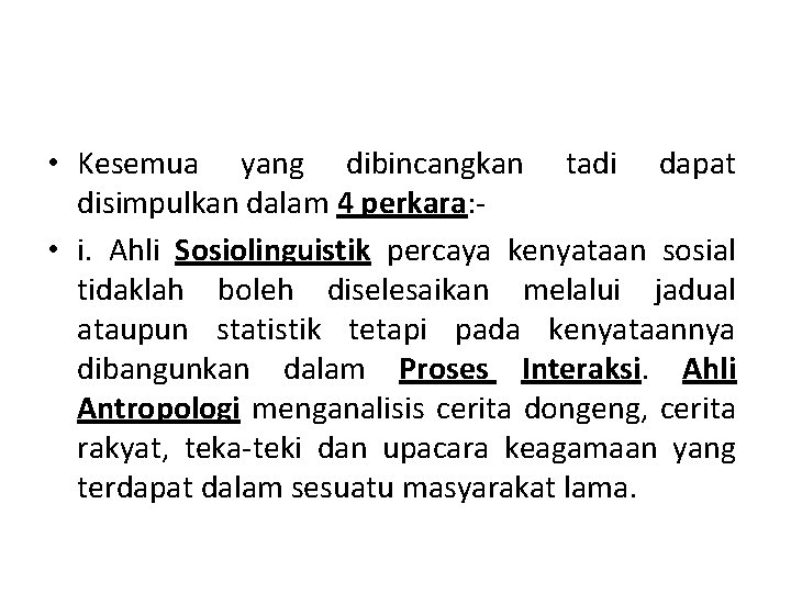  • Kesemua yang dibincangkan tadi dapat disimpulkan dalam 4 perkara: • i. Ahli