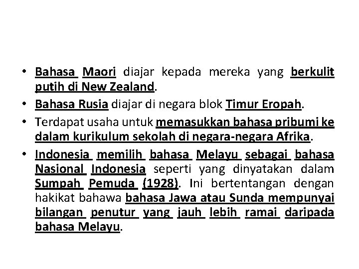  • Bahasa Maori diajar kepada mereka yang berkulit putih di New Zealand. •