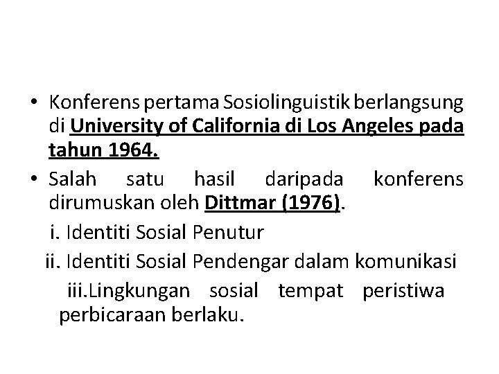  • Konferens pertama Sosiolinguistik berlangsung di University of California di Los Angeles pada