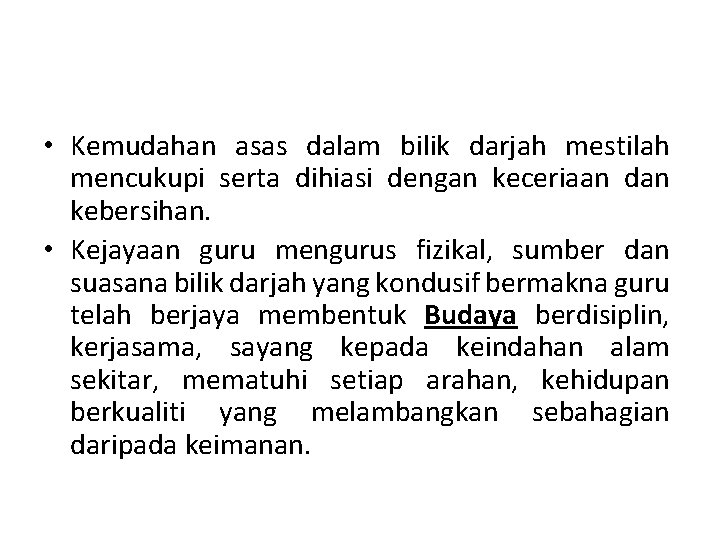  • Kemudahan asas dalam bilik darjah mestilah mencukupi serta dihiasi dengan keceriaan dan