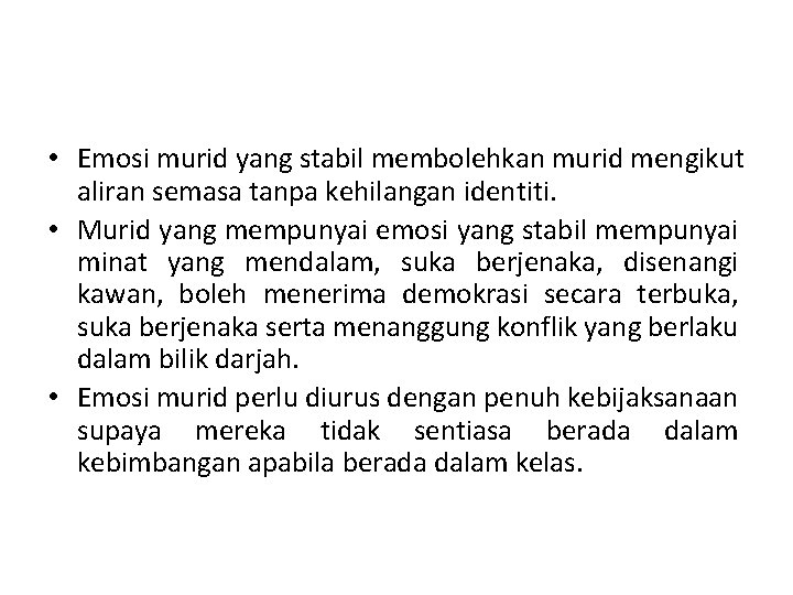  • Emosi murid yang stabil membolehkan murid mengikut aliran semasa tanpa kehilangan identiti.