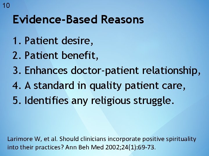 10 Evidence-Based Reasons 1. Patient desire, 2. Patient benefit, 3. Enhances doctor-patient relationship, 4.