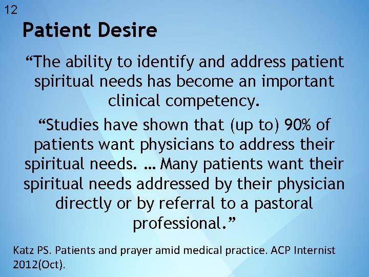 12 Patient Desire “The ability to identify and address patient spiritual needs has become