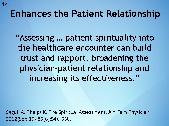 14 Enhances the Patient Relationship “Assessing … patient spirituality into the healthcare encounter can