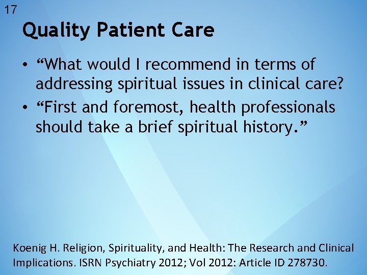 17 Quality Patient Care • “What would I recommend in terms of addressing spiritual