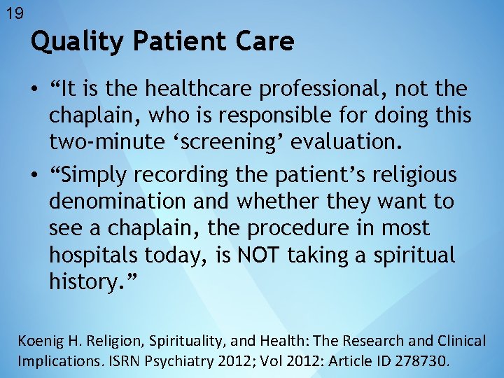 19 Quality Patient Care • “It is the healthcare professional, not the chaplain, who