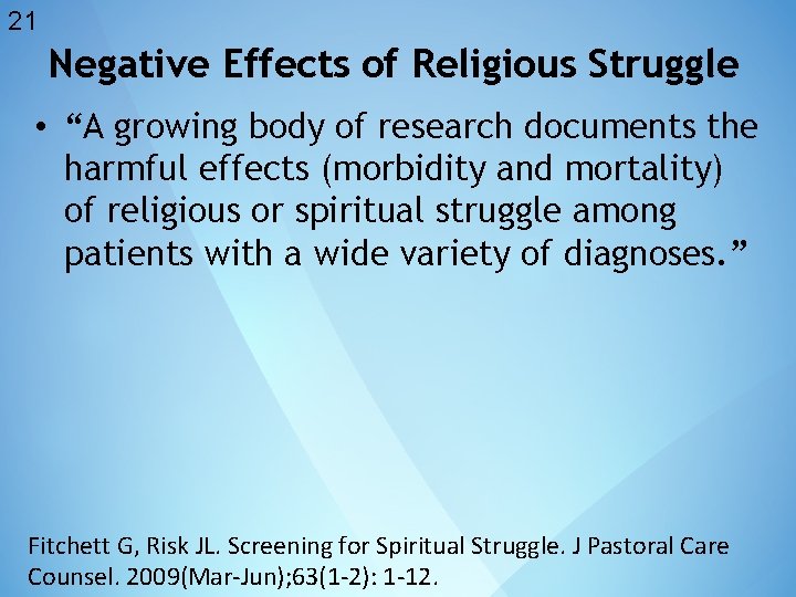 21 Negative Effects of Religious Struggle • “A growing body of research documents the