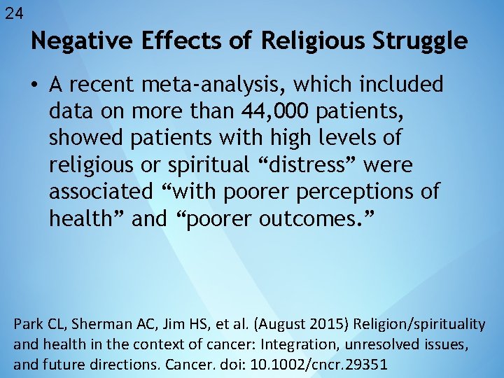 24 Negative Effects of Religious Struggle • A recent meta-analysis, which included data on