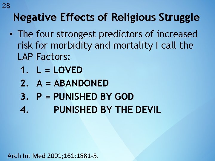 28 Negative Effects of Religious Struggle • The four strongest predictors of increased risk