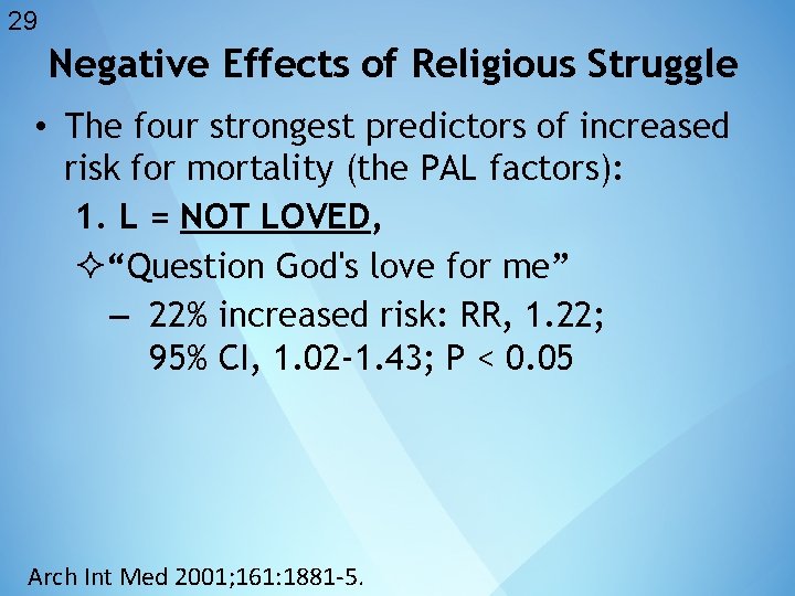29 Negative Effects of Religious Struggle • The four strongest predictors of increased risk