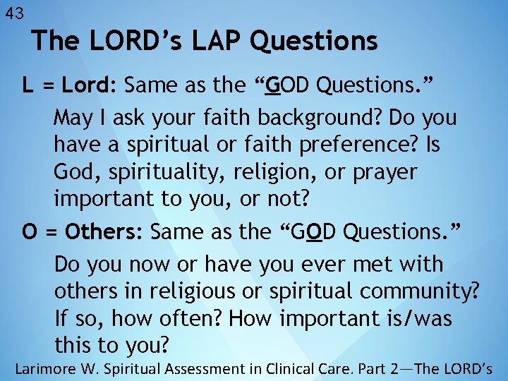 43 The LORD’s LAP Questions L = Lord: Same as the “GOD Questions. ”