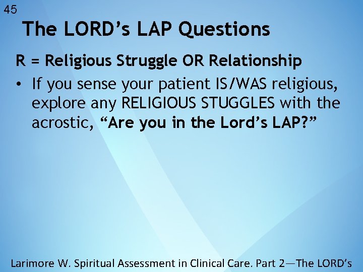 45 The LORD’s LAP Questions R = Religious Struggle OR Relationship • If you