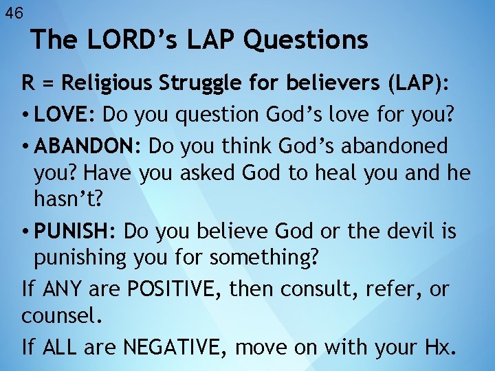 46 The LORD’s LAP Questions R = Religious Struggle for believers (LAP): • LOVE:
