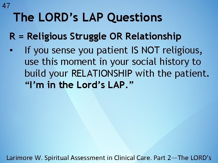 47 The LORD’s LAP Questions R = Religious Struggle OR Relationship • If you