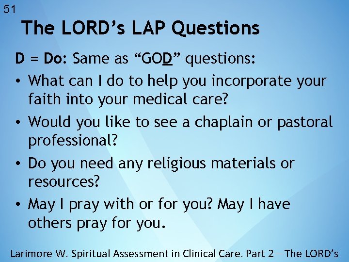 51 The LORD’s LAP Questions D = Do: Same as “GOD” questions: • What