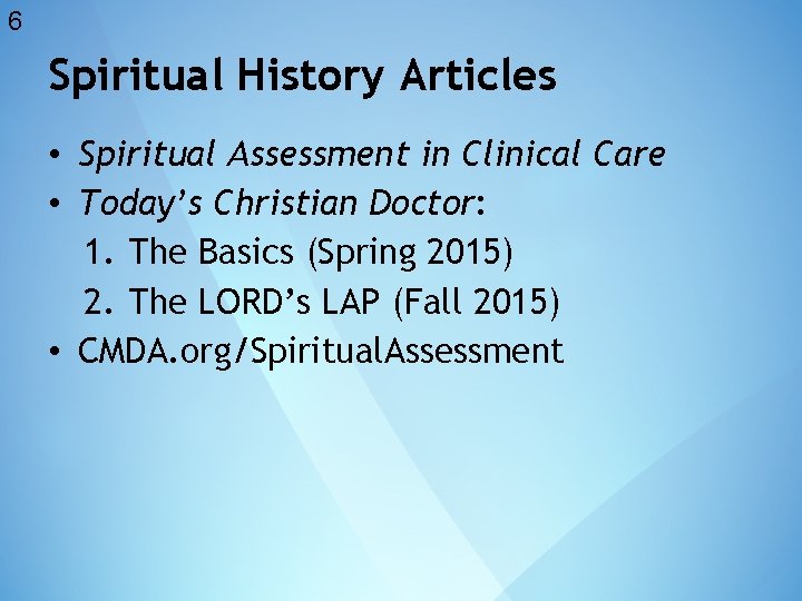 6 Spiritual History Articles • Spiritual Assessment in Clinical Care • Today’s Christian Doctor: