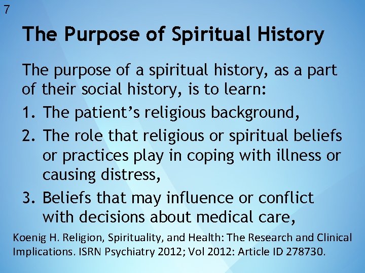 7 The Purpose of Spiritual History The purpose of a spiritual history, as a