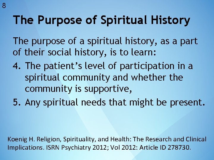 8 The Purpose of Spiritual History The purpose of a spiritual history, as a