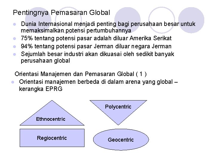 Pentingnya Pemasaran Global Dunia Internasional menjadi penting bagi perusahaan besar untuk memaksimalkan potensi pertumbuhannya