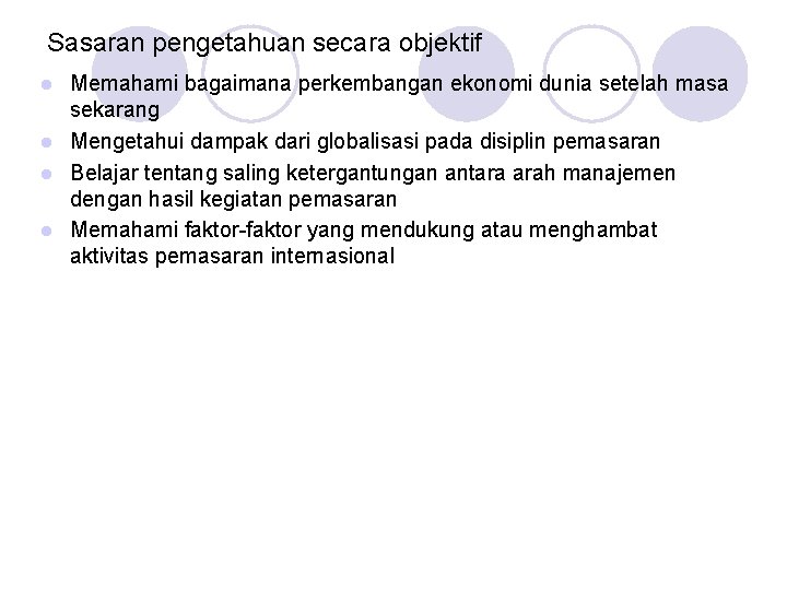 Sasaran pengetahuan secara objektif Memahami bagaimana perkembangan ekonomi dunia setelah masa sekarang l Mengetahui