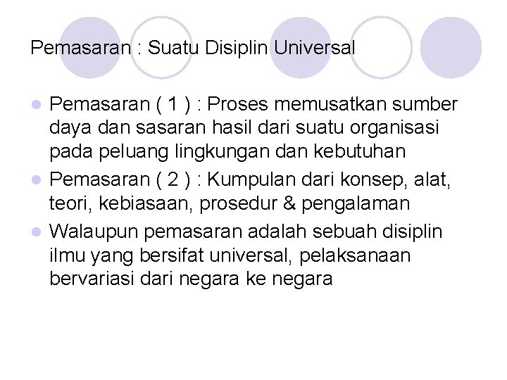 Pemasaran : Suatu Disiplin Universal Pemasaran ( 1 ) : Proses memusatkan sumber daya