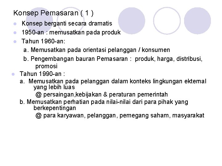 Konsep Pemasaran ( 1 ) Konsep berganti secara dramatis l 1950 -an : memusatkan