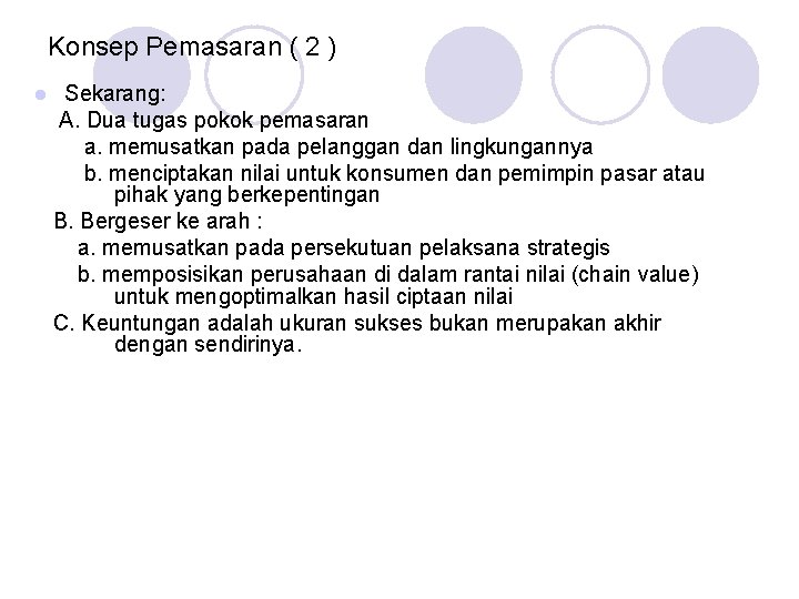 Konsep Pemasaran ( 2 ) l Sekarang: A. Dua tugas pokok pemasaran a. memusatkan