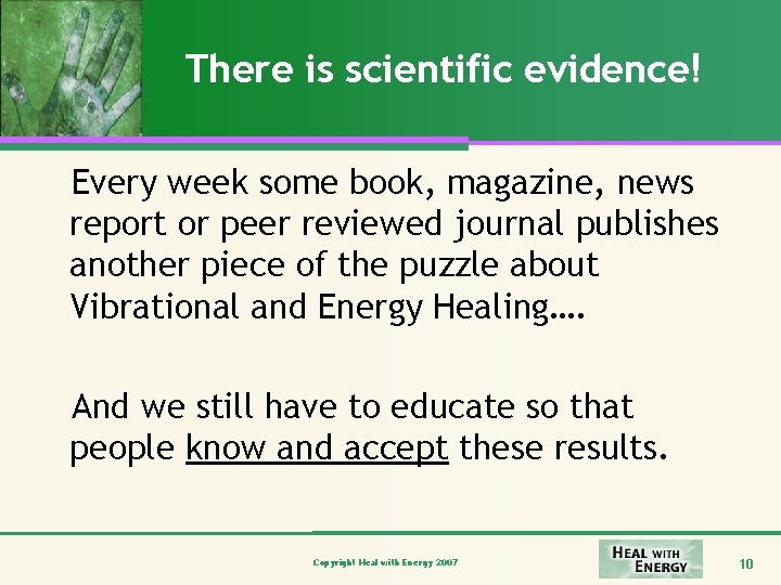 There is scientific evidence! Every week some book, magazine, news report or peer reviewed