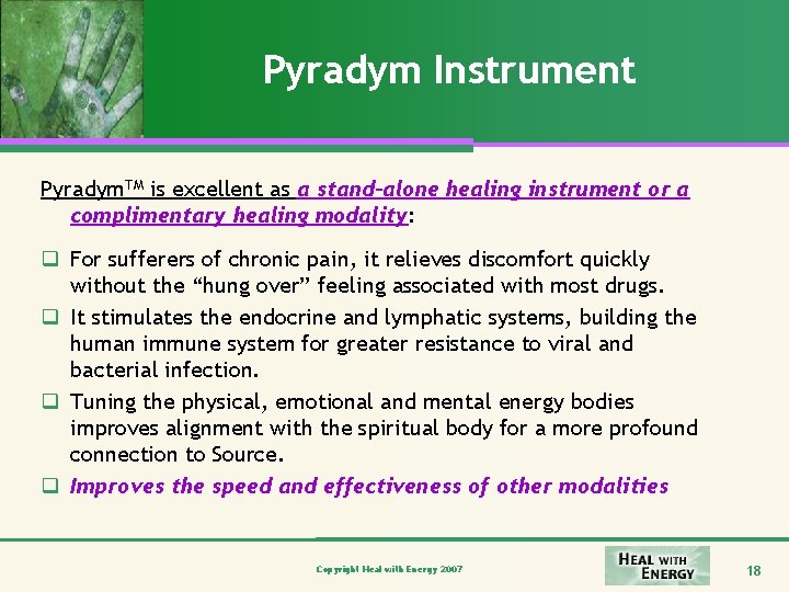 Pyradym Instrument Pyradym. TM is excellent as a stand-alone healing instrument or a complimentary