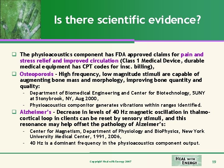 Is there scientific evidence? q The physioacoustics component has FDA approved claims for pain