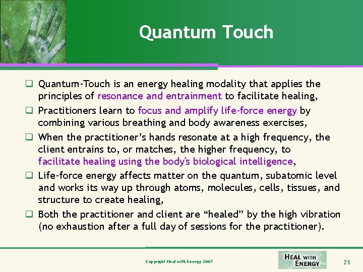 Quantum Touch q Quantum-Touch is an energy healing modality that applies the principles of