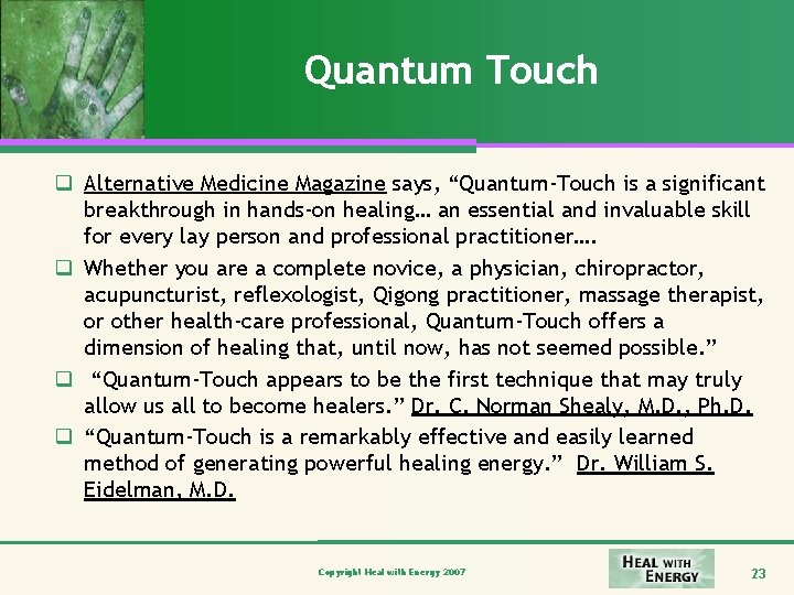 Quantum Touch q Alternative Medicine Magazine says, “Quantum-Touch is a significant breakthrough in hands-on