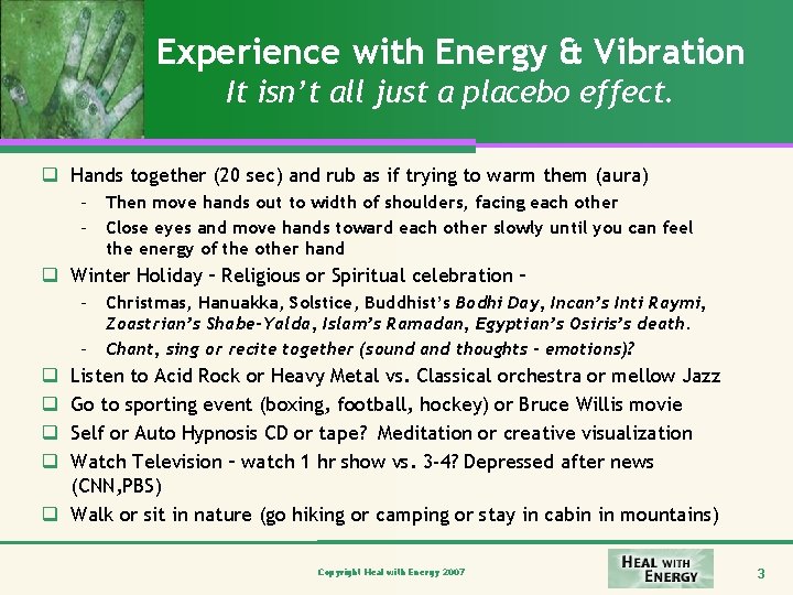 Experience with Energy & Vibration It isn’t all just a placebo effect. q Hands