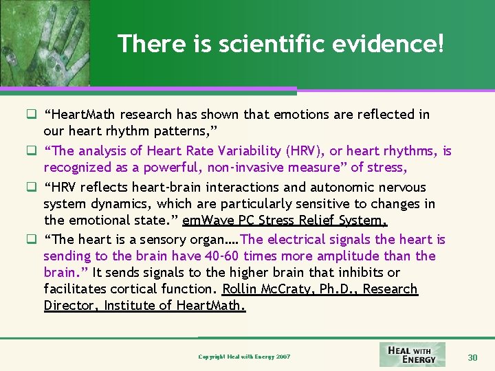 There is scientific evidence! q “Heart. Math research has shown that emotions are reflected