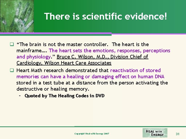 There is scientific evidence! q “The brain is not the master controller. The heart