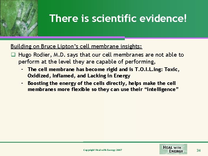 There is scientific evidence! Building on Bruce Lipton’s cell membrane insights: q Hugo Rodier,