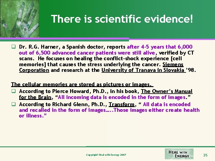 There is scientific evidence! q Dr. R. G. Harner, a Spanish doctor, reports after