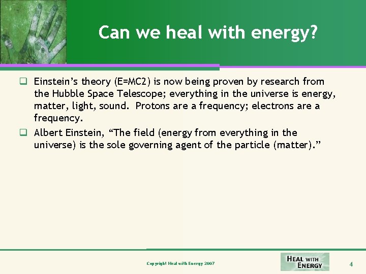 Can we heal with energy? q Einstein’s theory (E=MC 2) is now being proven