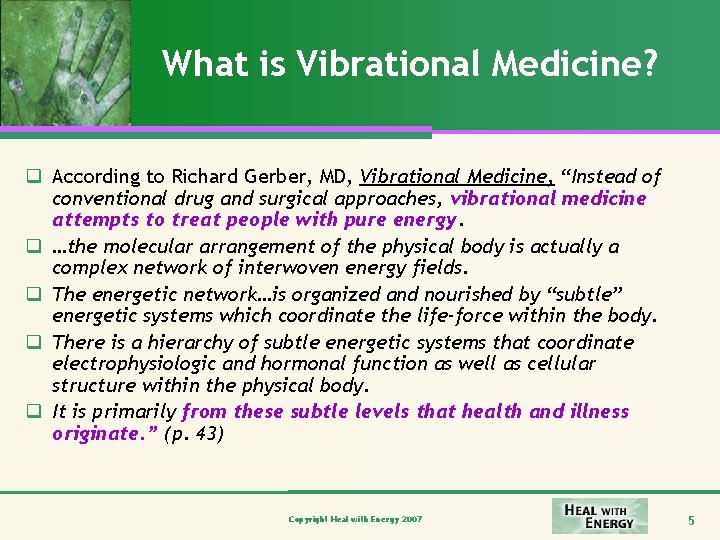 What is Vibrational Medicine? q According to Richard Gerber, MD, Vibrational Medicine, “Instead of