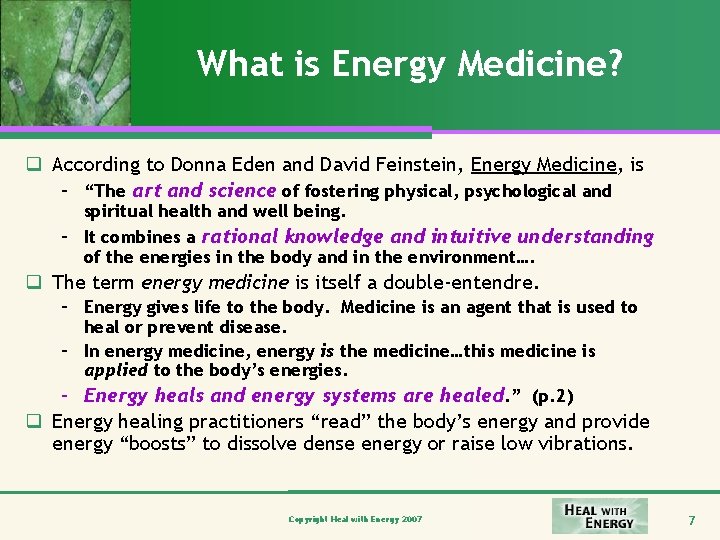 What is Energy Medicine? q According to Donna Eden and David Feinstein, Energy Medicine,