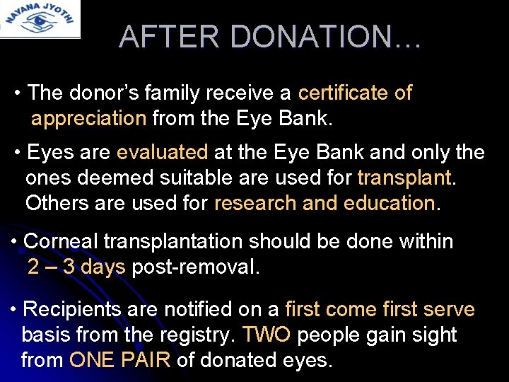AFTER DONATION… • The donor’s family receive a certificate of appreciation from the Eye