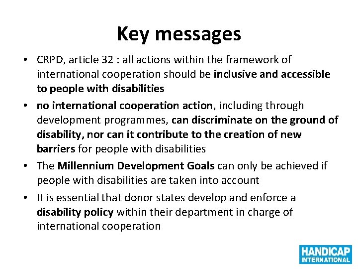 Key messages • CRPD, article 32 : all actions within the framework of international