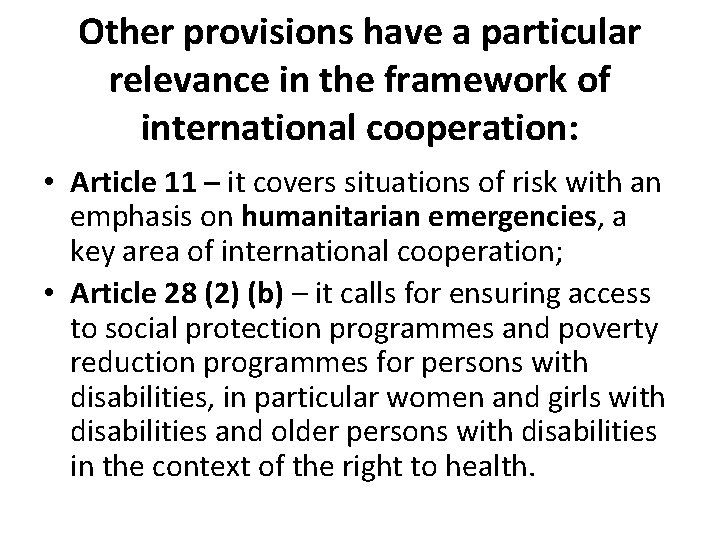 Other provisions have a particular relevance in the framework of international cooperation: • Article