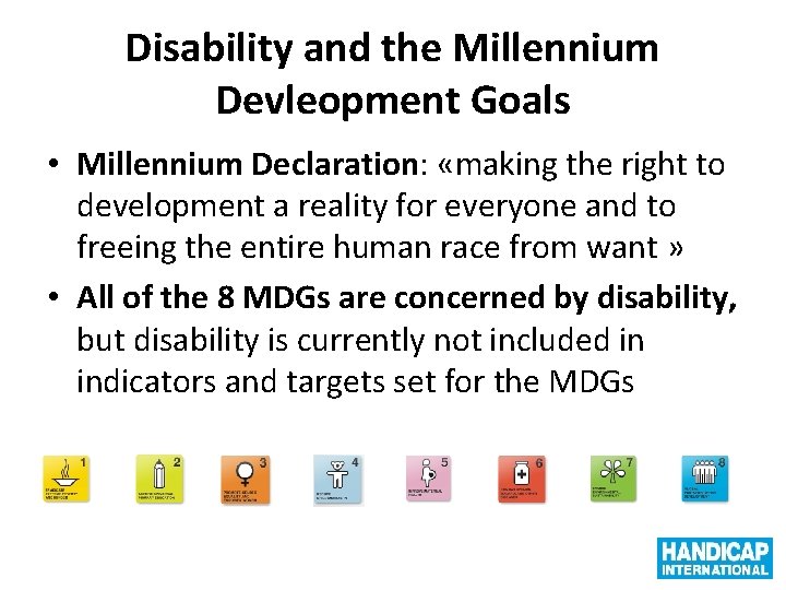 Disability and the Millennium Devleopment Goals • Millennium Declaration: «making the right to development