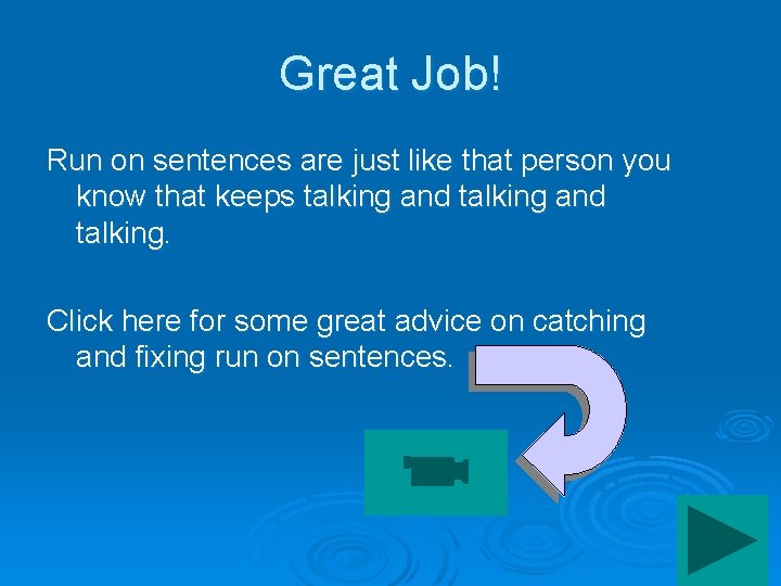 Great Job! Run on sentences are just like that person you know that keeps