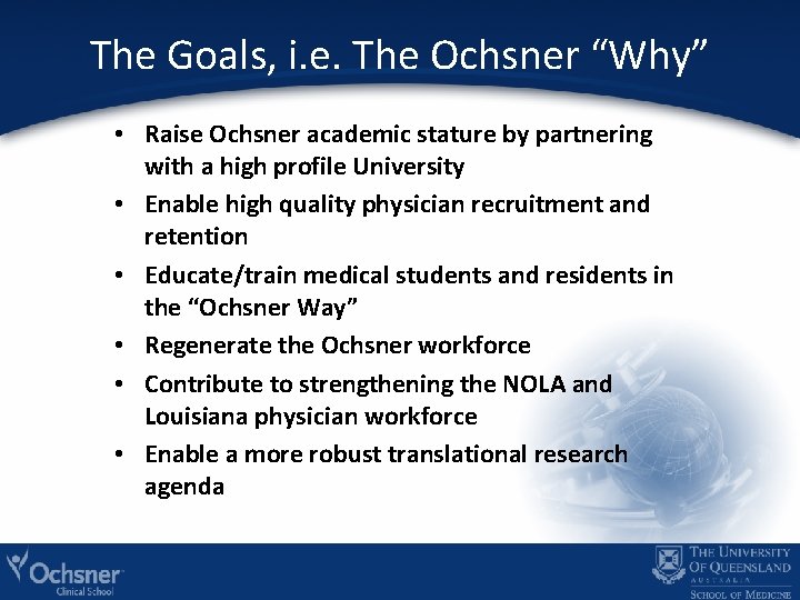 The Goals, i. e. The Ochsner “Why” • Raise Ochsner academic stature by partnering