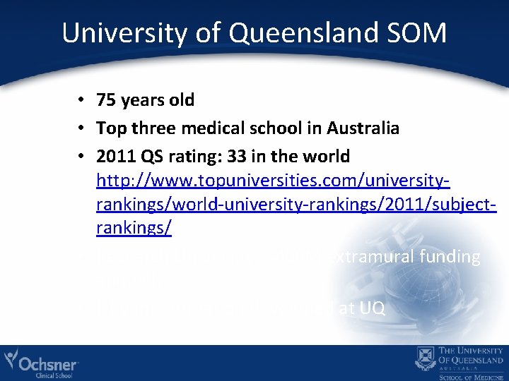 University of Queensland SOM • 75 years old • Top three medical school in