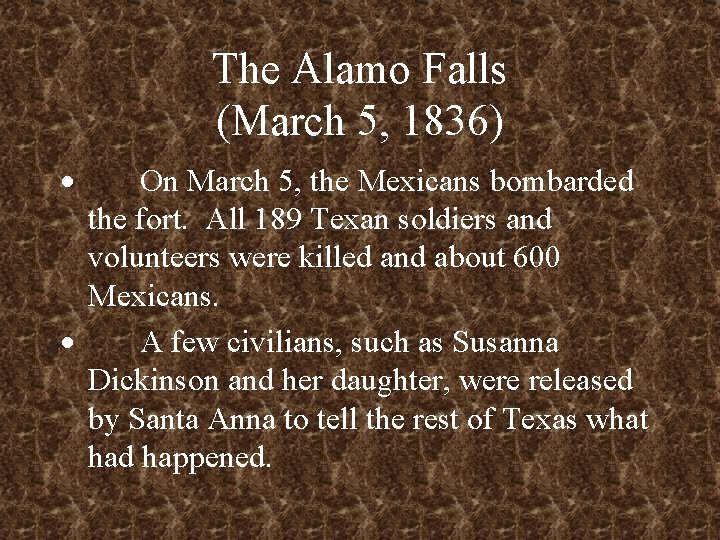 The Alamo Falls (March 5, 1836) · On March 5, the Mexicans bombarded the