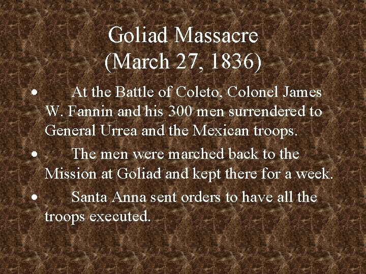Goliad Massacre (March 27, 1836) · At the Battle of Coleto, Colonel James W.